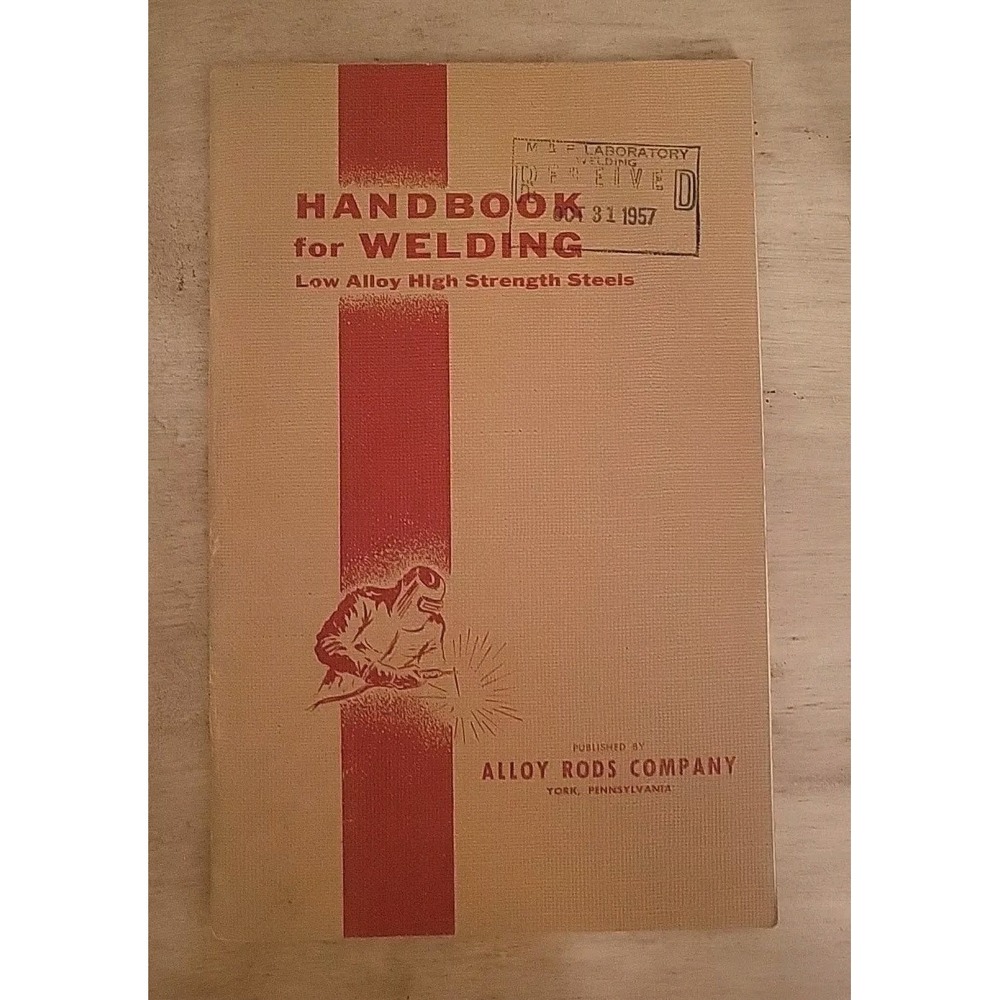 Handbook For Welding Low Alloy High Strength Steels by‎ Alloy Rods Company 1956